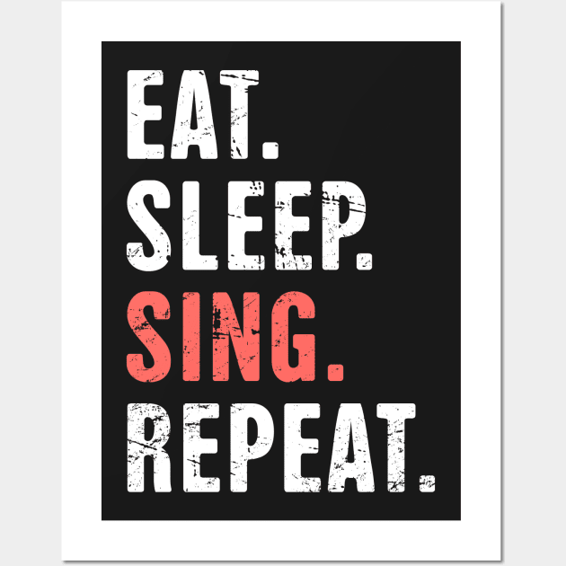 Eat. Sleep. Sing. Repeat. Wall Art by MeatMan